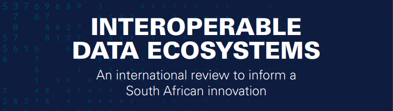 You are currently viewing Interoperable Data Ecosystems – an International Review to Inform South African Innovation